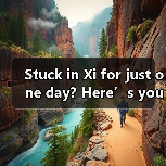 Stuck in Xi for just one day? Here’s your no-stress, do-it-all itinerary